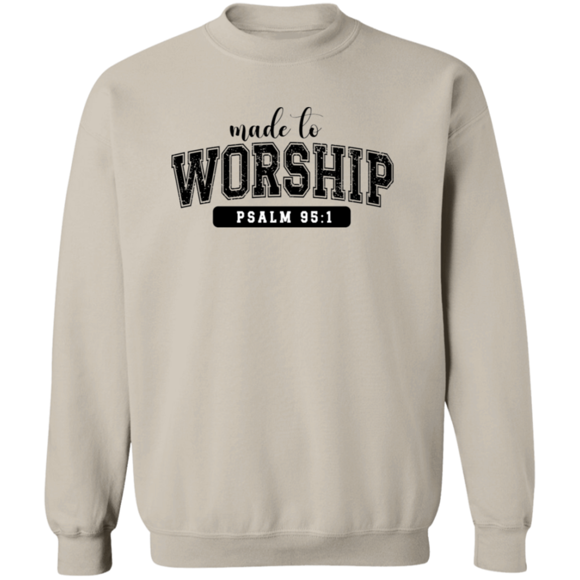 Made to Worship Sweatshirt