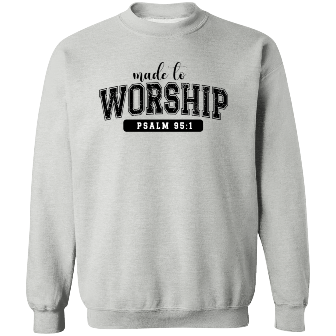 Made to Worship Sweatshirt